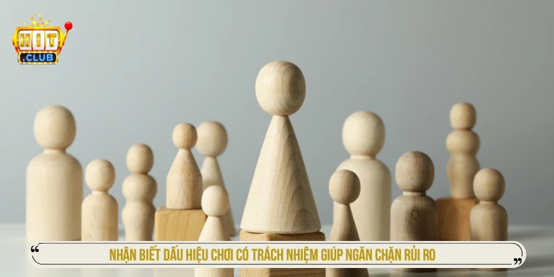 Nhận biết dấu hiệu chơi có trách nhiệm giúp ngăn chặn rủi ro
